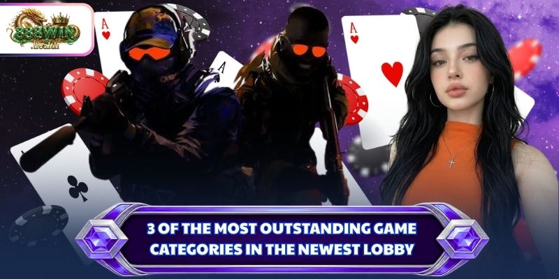 3 of the most outstanding game categories in the newest lobby