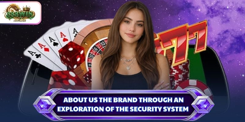 About us the brand through an exploration of the security system