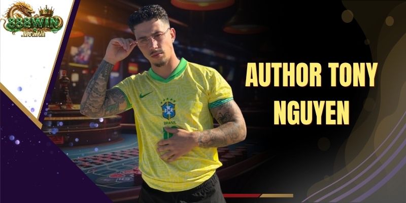 Author Tony Nguyen - Premier 888WIN Tactical Strategist