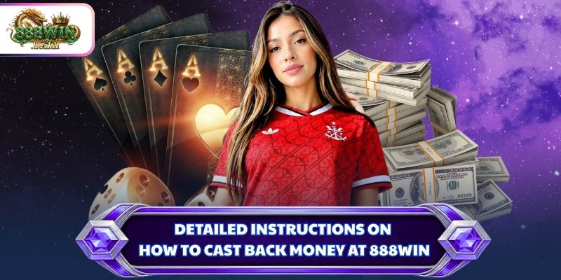 Detailed instructions on how to cast back money at 888WIN
