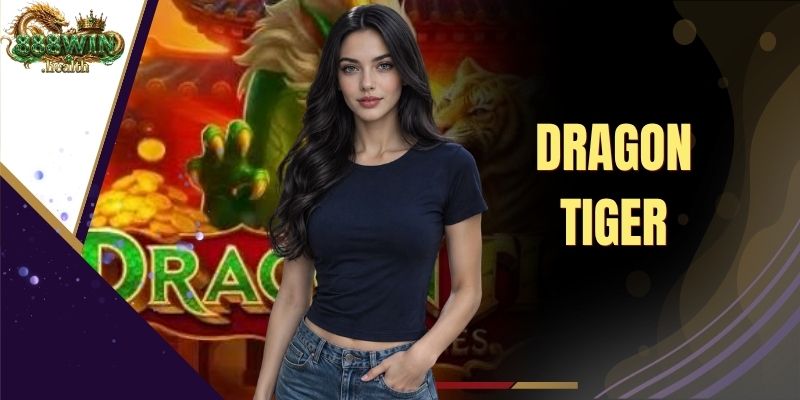Dragon Tiger – Discover Rules And Top Winning Tactics