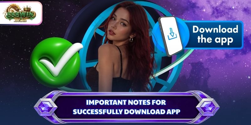 Important notes for successfully download app