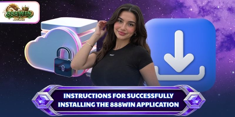 Instructions for successfully installing the 888WIN application