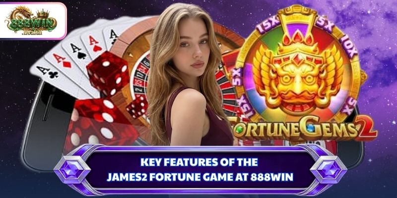 Key features of the James2 Fortune game at 888WIN