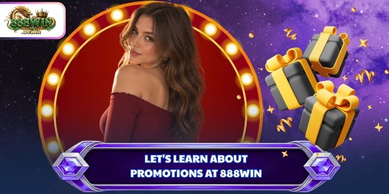 Let's learn about promotions at 888WIN