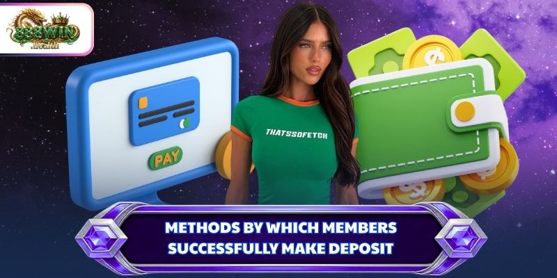 Methods by which members successfully make deposit