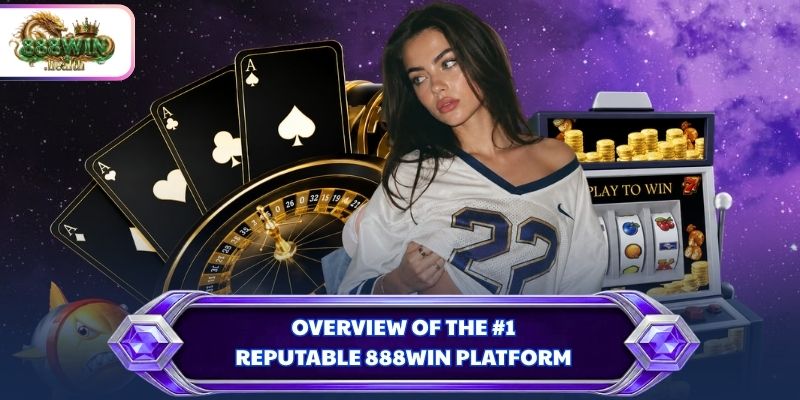 Overview of the #1 reputable 888WIN platform