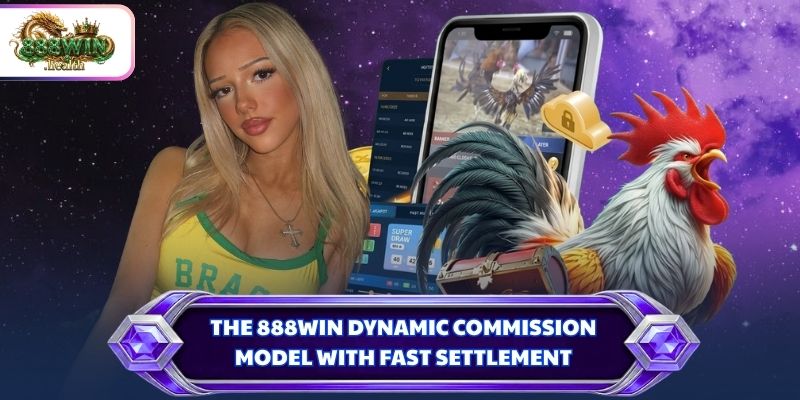 The 888WIN dynamic commission model with fast settlement