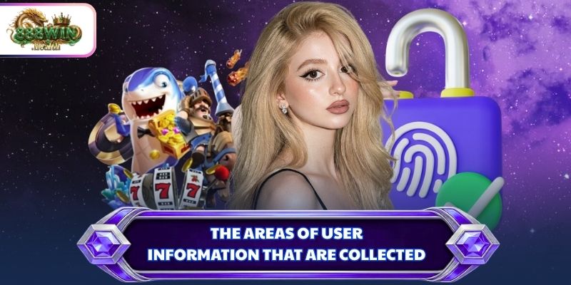 The areas of user information that are collected