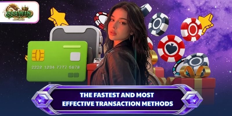 The fastest and most effective transaction methods