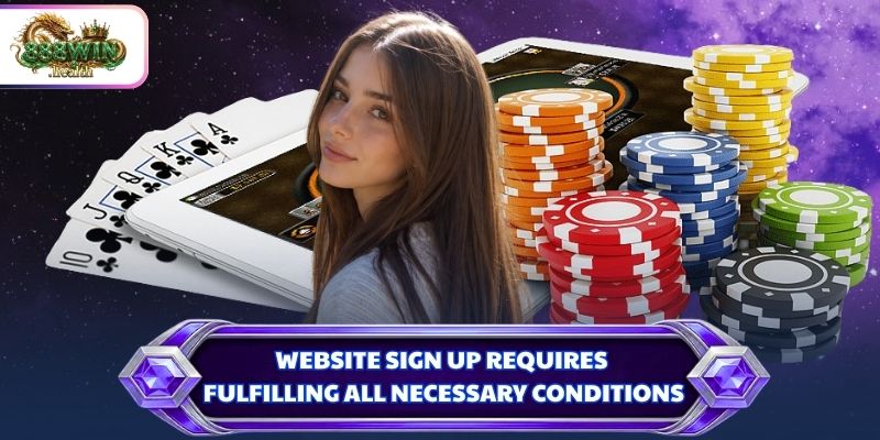 Website sign up requires fulfilling all necessary conditions