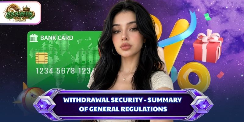 Withdrawal security - Summary of general regulations